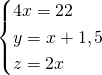 \begin{cases} 4x=22 \\ y=x+1,5 \\ z=2x \end{cases}