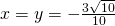 x=y= -\frac{3\sqrt{10}}{10}