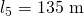 l_5=135 \mbox{ m}