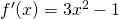 f'(x)=3x^2-1