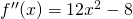 f''(x)=12x^2-8