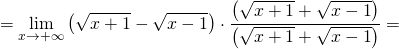 \[=\lim_{x \to +\infty} \left( \sqrt{x+1}-\sqrt{x-1}\right) \cdot \frac{\left( \sqrt{x+1}+\sqrt{x-1}\right)}{\left( \sqrt{x+1}+\sqrt{x-1}\right)}=\]