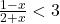 \frac{1-x}{2+x}<3