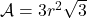 \mathcal{A} = 3 r^2\sqrt 3