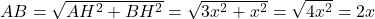 AB = \sqrt {AH^2+BH^2}=\sqrt {3x^2+x^2}=\sqrt {4x^2}=2 x