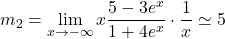 \[m_2=\lim_{x \to - \infty}  x\frac {5-3e^x}{1+4e^x}  \cdot \frac 1x \simeq 5\]