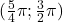 (\frac 54 \pi;\frac 3 2 \pi)