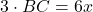 3 \cdot BC = 6 x