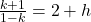 \frac {k+1}{1-k} = 2+h