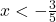 x <-\frac 35