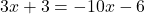 3x+3=-10x-6