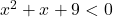 x^2+x+9<0