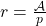 r = \frac {\mathcal{A}}{p}