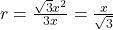 r = \frac {\sqrt 3 x^2}{3x}= \frac {x}{\sqrt 3}