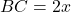 BC=2x