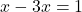 x-3x=1