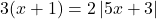 3(x+1)=2 \left | 5x+3 \right |
