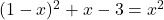 (1-x)^2+x-3=x^2
