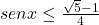 sen x \le \frac {\sqrt 5 - 1}{4}