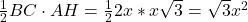 \frac 12 BC \cdot AH = \frac 12 2 x * x \sqrt3 = \sqrt 3 x^2