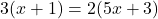 3(x+1)=2 (5x+3 )